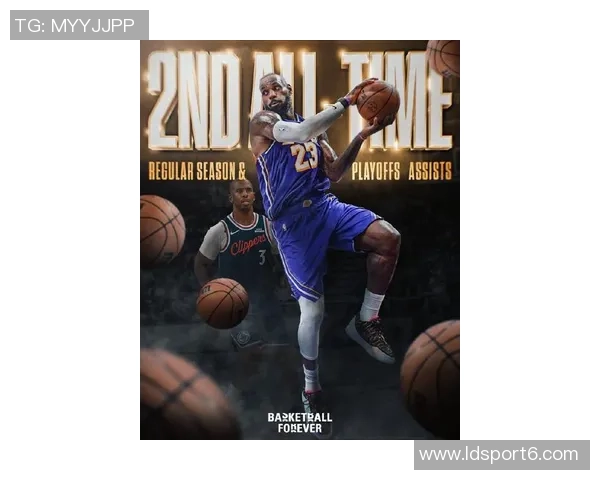 詹姆斯助攻总数超越保罗独占历史第二再创里程碑成就